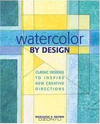 Watercolor by Design: Classic Designs to Inspire New Creative Directions