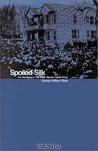 Spoiled Silk: The Red Mayor and the Great Paterson Textile Strike