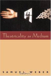Theatricality as Medium