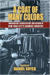 Coat of Many Colors: Immigration, Globalism, and Reform in the New York City Garment Industry