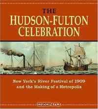 The Hudson-Fulton Celebration: New York