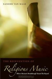 The Reinvention of Religious Music: Olivier Messiaen