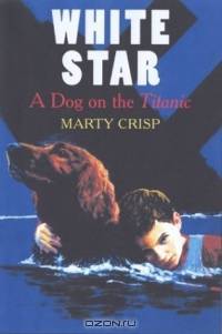 White Star: A Dog on the Titanic