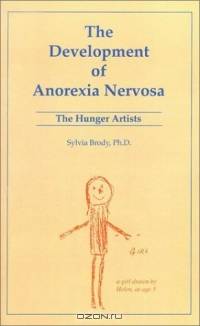 The Development of Anorexia Nervosa: The Hunger Artists