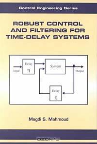 Robust Control and Filtering for Time-Delay Systems (Control Engineering)