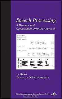 Speech Processing: A Dynamic and Optimization-Oriented Approach (Signal Processing and Communications, 17)