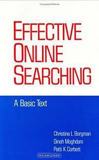 Effective Online Searching: A Basic Text (Books in Library and Information Science, Vol. 45)