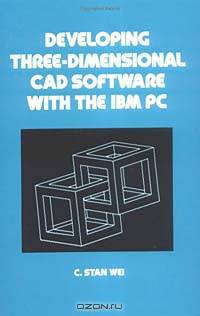 Developing Three-dimensional Cad Software with the Ibm Pc