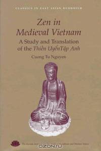 Zen in Medieval Vietnam: A Study and Translation of Thien Uyen Tap Anh