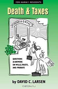 Death and Taxes: Questions and Answers on Wills, Trusts, and Probate