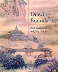 Drawing Boundaries: Architectural Images in Qing China