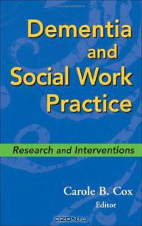 Dementia and Social Work Practice: Research and Interventions