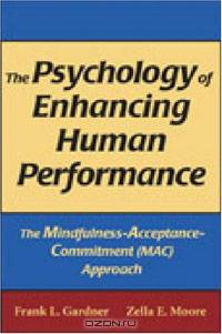 The Psychology of Enhancing Human Performance: The Mindfulness-Acceptance-Commitment Approach