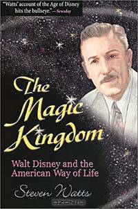 The Magic Kingdom: Walt Disney and the American Way of Life