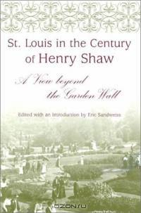 St. Louis in the Century of Henry Shaw: A View Beyond the Garden Wall