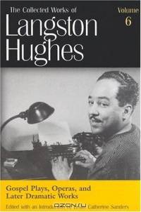 Gospel Plays, Operas, and Later Dramatic Works (Collected Works of Langston Hughes)