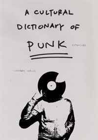 A Cultural Dictionary of Punk, 1974-1982