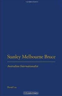 Stanley Melbourne Bruce: Australian Internationalist
