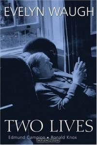 Two Lives: Edmund Campion - Ronald Knox