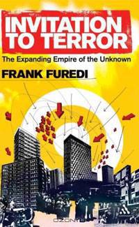 Invitation to Terror: The Expanding Empire of the Unknown