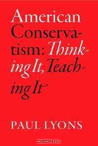 American Conservatism: Thinking It, Teaching It