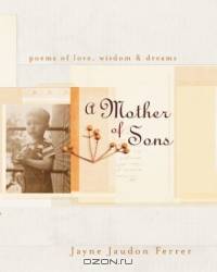 A Mother of Sons: Poems of Love, Wisdom, & Dreams