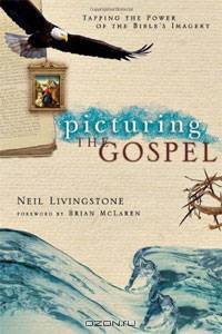 Picturing the Gospel: Tapping the Power of the Bible