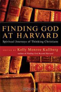 Finding God at Harvard: Spiritual Journeys of Thinking Christians