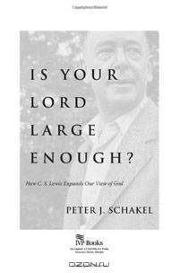 Is Your Lord Large Enough?: How C. S. Lewis Expands Our View of God