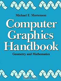 Computer Graphics Handbook: Geometry and Mathematics