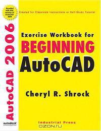 Exercise Workbook for Beginning Autocad 2006: With 30-day Trial Version on Cd-rom (Exercise Workbook for Beginning AutoCAD)
