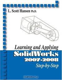 Learning and Applying SolidWorks 2007-2008