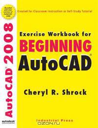 Exercise Workbook for Beginning Autocad 2008