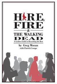 Hire, Fire, and the Walking Dead: A Leader