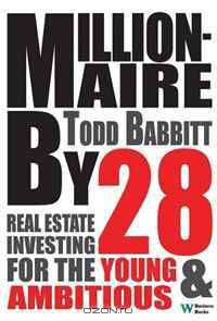 Millionaire by 28: Real Estate Investing For the Young and Ambitious