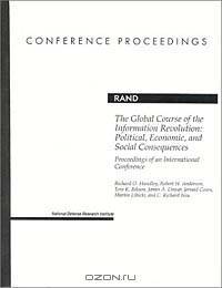 Global Course of the Information Revolution: Political, Economic, and Social Consequences : Proceedings of an International Conference (Conference Proceedings (Rand Corporation).)