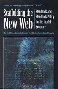Scaffolding the New Web: Standards and Standards Policy for the Digital Economy
