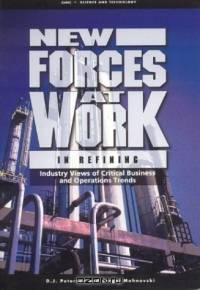 NEW FORCES AT WORK IN REFINING: Industry Views of Critical Business and Operations Trends