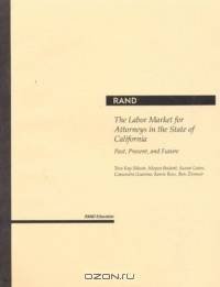 The Labor Market for Attorneys in the State of California: Past, Present, and Future