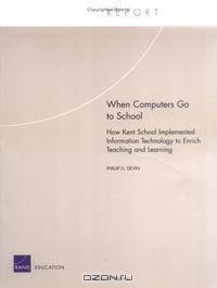 When Computers go to School: How Kent School Implements Information Technology to Enrich Teaching and Learning