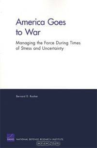 America Goes to War: Managing the Force During Times of Stress and Uncertainty