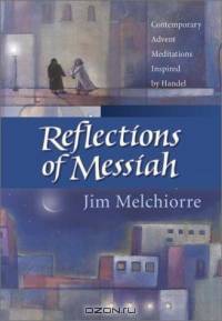 Reflections of Messiah: Contemporary Advent Meditations Inspired by Handel