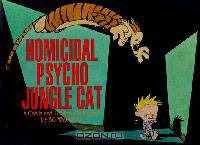 Homicidal Psycho Jungle Cat: A Calvin and Hobbes Collection