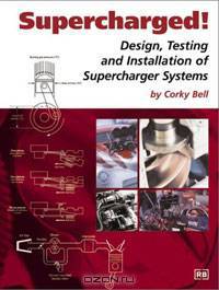 Supercharged! Design, Testing and Installation of Supercharger Systems