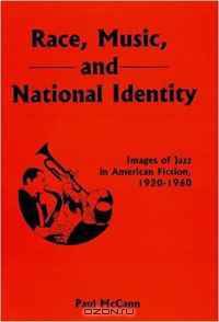 Race, Music, and National Identity: Images of Jazz in American Fiction, 1920-1960