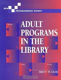 Adult Programs in the Library (Ala Programming Guides)