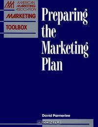Preparing The Marketing Plan (The Ama Marketing Toolbox)