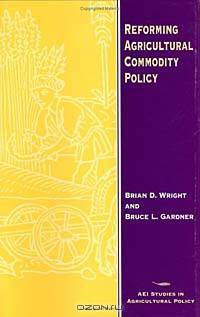 Reforming Agricultural Commodity Policy (Aei Studies in Agricultural Policy)