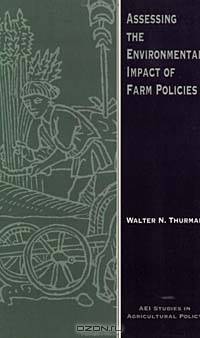 Assessing the Environmental Impact of Farm Policies (Aei Studies in Agricultural Policy)