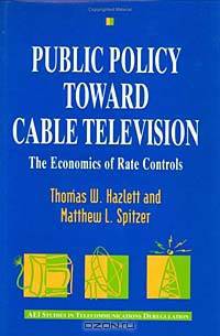 Public Policy Toward Cable Television: The Economics of Rate Controls